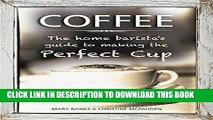 [PDF] Coffee: The Home Barista s Guide to Making the Perfect Cup Popular Online