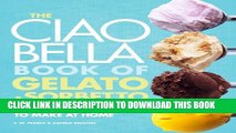 Collection Book The Ciao Bella Book of Gelato and Sorbetto: Bold, Fresh Flavors to Make at Home