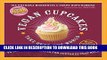 New Book Vegan Cupcakes Take Over the World: 75 Dairy-Free Recipes for Cupcakes that Rule