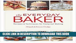 New Book The Everyday Baker: Recipes and Techniques for Foolproof Baking