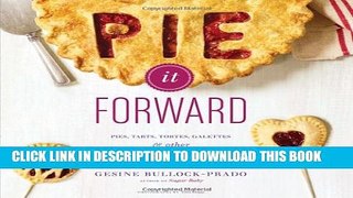 [PDF] Pie It Forward: Pies, Tarts, Tortes, Galettes, and Other Pastries Reinvented Full Online