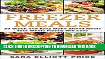 Collection Book Freezer Meals: 33 Quick and Easy Make Ahead Meals Your Whole Family Will Love