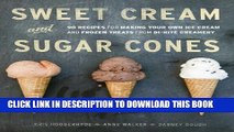 New Book Sweet Cream and Sugar Cones: 90 Recipes for Making Your Own Ice Cream and Frozen Treats