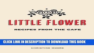 New Book Little Flower: Recipes from the Cafe