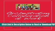 [Download] Orchestrating Collaboration at Work: Using Music, Improv, Storytelling, and Other Arts
