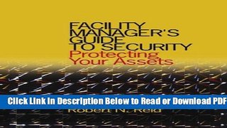 [Get] Facility Manager s Guide to Security: Protecting Your Assets Popular New