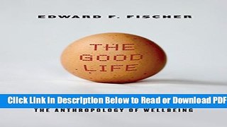 [Get] The Good Life: Aspiration, Dignity, and the Anthropology of Wellbeing Popular Online