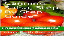 New Book Canning Salsa, How To Can Salsa, Step By Step Guide (Canning and Preserving Guides Book 6)