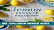 Collection Book The Lemon Cookbook: 50 Sweet   Savory Recipes to Brighten Every Meal