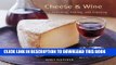 Collection Book Cheese   Wine: A Guide to Selecting, Pairing, and Enjoying