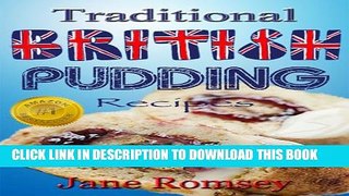 New Book Traditional British Pudding Recipes (Traditional British Recipes Book 2)