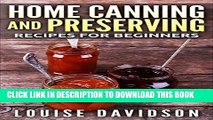 Collection Book Home Canning and Preserving for Beginners: Easy Recipes for Canning Fruits,