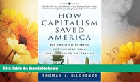 Must Have  How Capitalism Saved America: The Untold History of Our Country, from the Pilgrims to