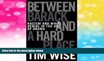 READ FREE FULL  Between Barack and a Hard Place: Racism and White Denial in the Age of Obama