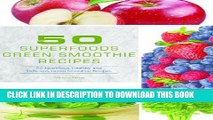 New Book 50 Superfoods Green Smoothie Recipes - 50 Nutritious, Healthy and Delicious Green