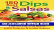 [PDF] 150 Best Dips and Salsas: Plus Recipes for Chips, Flatbreads and More Full Colection