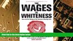 Big Deals  The Wages of Whiteness: Race and the Making of the American Working Class (Haymarket