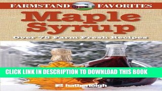 New Book Maple Syrup: Farmstand Favorites: Over 75 Farm-Fresh Recipes