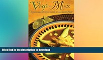 READ THE NEW BOOK Vegi-Mex: Vegetarian Mexican Recipes (Cookbooks and Restaurant Guides) by Shayne