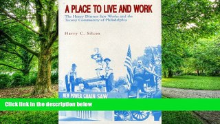 Big Deals  A Place to Live and Work: The Henry Disston Saw Works and the Tacony Community of