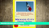 EBOOK ONLINE Mexico City Travel Guide: Sightseeing, Hotel, Restaurant   Shopping Highlights by