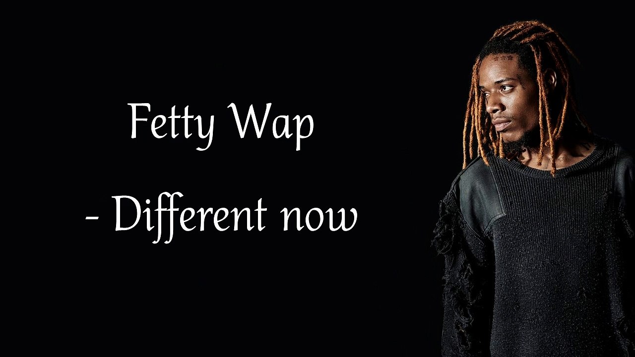 Fetty Wap - Different Now (Lyrics)