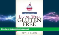 FAVORITE BOOK  The Complete Guide to Living Well Gluten-Free: Everything You Need to Know to Go