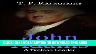 [PDF] John Adams: A Tireless Leader (Founding Fathers) (Volume 4) Full Online