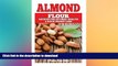 READ BOOK  Almond Flour Recipes for Optimal Health and Quick Weight Loss: Gluten Free Recipes for