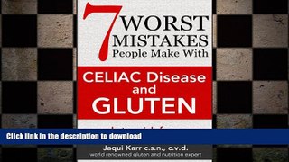 GET PDF  7 Worst Mistakes People Make with Celiac Disease and Gluten: (and stay sick forever)
