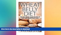 FAVORITE BOOK  Wheat Belly Diet: The Best Ready-Made Recipes To Lose Your Wheat Belly Fast (Wheat
