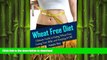 READ  Wheat Free Diet: Ultimate Guide to Eating Wheat Free, Losing Your Belly, and Keeping It