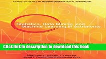 Read Statistics, Data Mining, and Machine Learning in Astronomy: A Practical Python Guide for the