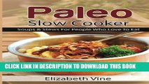 Collection Book Paleo Slow Cooker: Soups   Stews For People Who Love To Eat