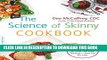 New Book The Science of Skinny Cookbook: 175 Healthy Recipes to Help You Stop Dieting--and Eat for