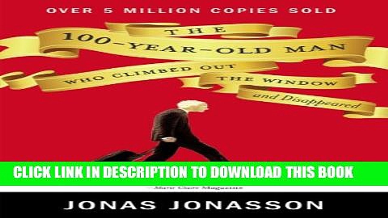 [PDF] The 100-Year-Old Man Who Climbed Out the Window and Disappeared Popular Colection
