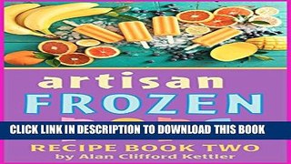 [PDF] Artisan Frozen Pops - Recipe Book Two: How to Make Your Own Healthy Delicious Popsicles at
