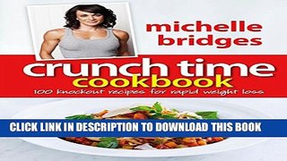 [PDF] Crunch Time Cookbook: 100 Knockout Recipes For Rapid Weight Loss Full Online