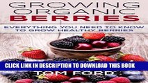 New Book Growing Organic Berries: Everything You Need To Know To Grow Healthy Berries