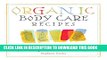 [PDF] Organic Body Care Recipes: 175 Homeade Herbal Formulas for Glowing Skin   a Vibrant Self