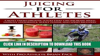 New Book Juicing for Athletes: Create Fresh Organic Juices That Can Increase Speed, Improve