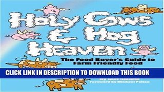 [PDF] Holy Cows and Hog Heaven: The Food Buyer s Guide to Farm Friendly Food Popular Colection