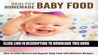 [PDF] Healthy Homemade Baby Food: How to make Natural and Organic Baby Food with Delicious Recipes