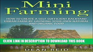 [PDF] Mini Farming: How to Create a Self Sufficient Backyard Urban Farm By Growing Your Own