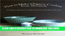 New Book How to Make Organic Cookies from Scratch: Techniques, Ingredients and Recipes from an