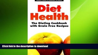 FAVORITE BOOK  Diet Health: The Dieting Cookbook with Grain Free Recipes FULL ONLINE