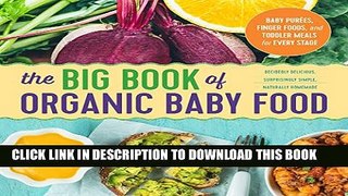 [PDF] The Big Book of Organic Baby Food: Baby PurÃ©es, Finger Foods, and Toddler Meals For Every