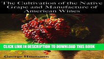 New Book The Cultivation of the Native Grape and Manufacture of American Wines; The Complete