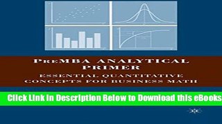 [Reads] PreMBA Analytical Primer: Essential Quantitative Concepts for Business Math Online Books