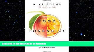 READ BOOK  Food Forensics: The Hidden Toxins Lurking in Your Food and How You Can Avoid Them for